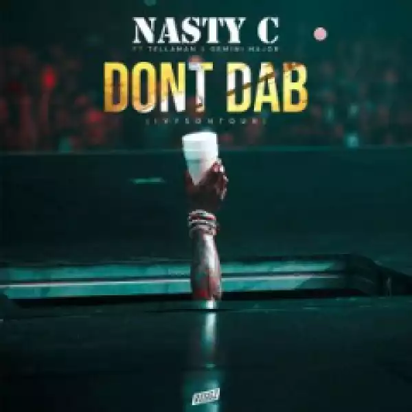 Nasty C - Dont BAB (The Ivyson Tour) Ft. Tellaman & Gemini Major